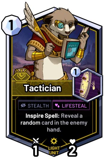 Tactician - Inspire Spell: Reveal a random card in the enemy hand.