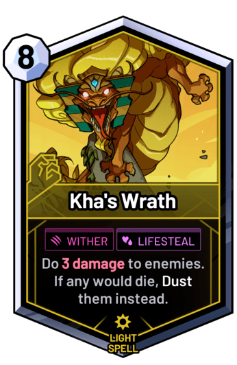 Kha's Wrath - Do 3 damage to enemies. If any would die, Dust them instead.