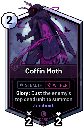 Coffin Moth - Glory: Dust the enemy's top dead unit to summon Zomboid.