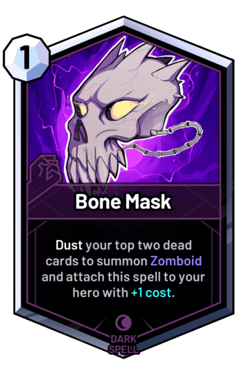 Bone Mask - Dust your top two dead cards to summon Zomboid and attach this spell to your hero with +1 cost.