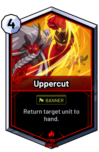 Uppercut - Return target unit to hand.