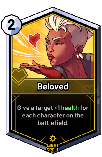 Beloved - Give a target +1 health for each character on the battlefield.