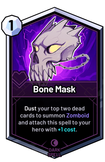 Bone Mask - Dust your top two dead cards to summon Zomboid and attach this spell to your hero with +1 cost.