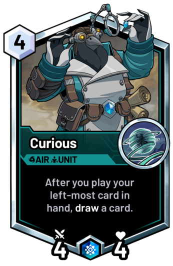 Curious - After you play your left-most card in hand, draw a card.