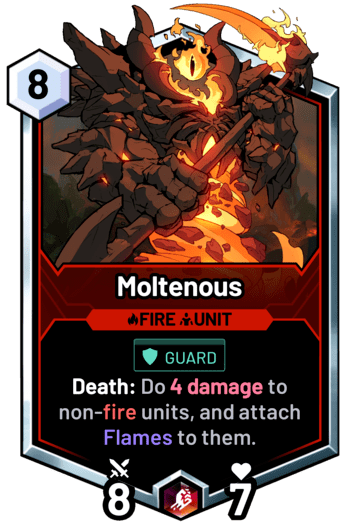 Moltenous - Death: Do 4 damage to non-fire units, and attach Flames to them.