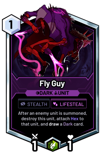 Fly Guy - After an enemy unit is summoned, destroy this unit, attach Hex to that unit, and draw a Dark card.