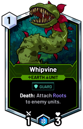 Whipvine - Death: Attach Roots to enemy units.