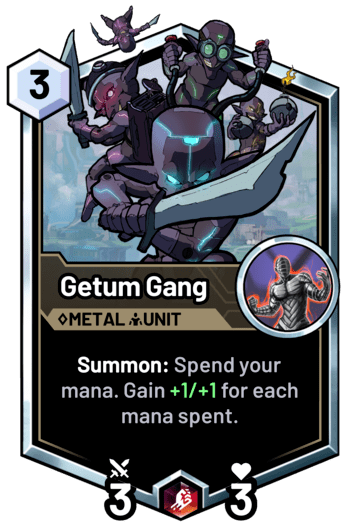 Getum Gang - Summon: Spend your mana. Gain +1/+1 for each mana spent.