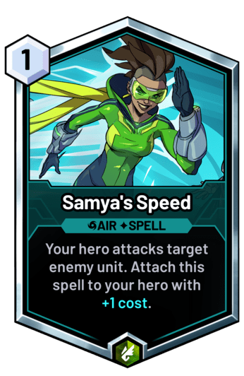 Samya's Speed - Your hero attacks target enemy unit. Attach this spell to your hero with +1 cost.