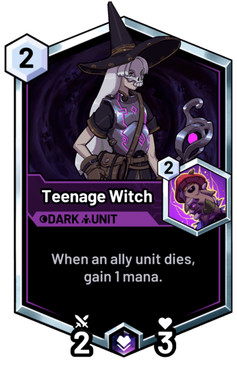 Teenage Witch - When an ally unit dies, gain 1 mana.