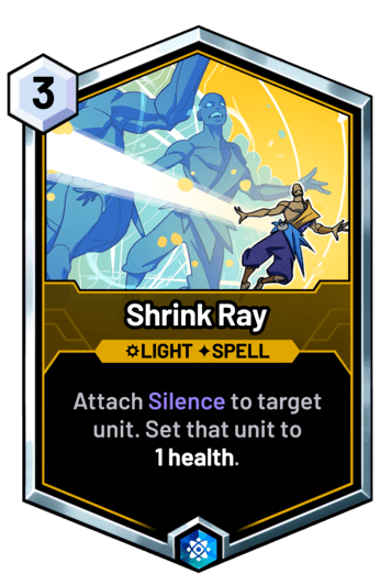 Shrink Ray - Attach Silence to target unit. Set that unit to 1 health.
