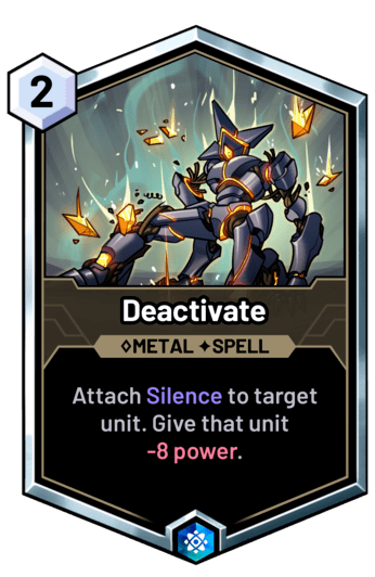 Deactivate - Attach Silence to target unit. Give that unit -8 power.