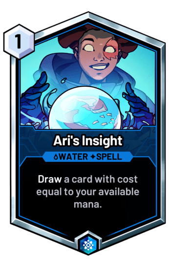 Ari's Insight - Draw a card with cost equal to your available mana.