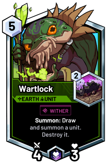 Wartlock - Summon: Draw and summon a unit. Destroy it.