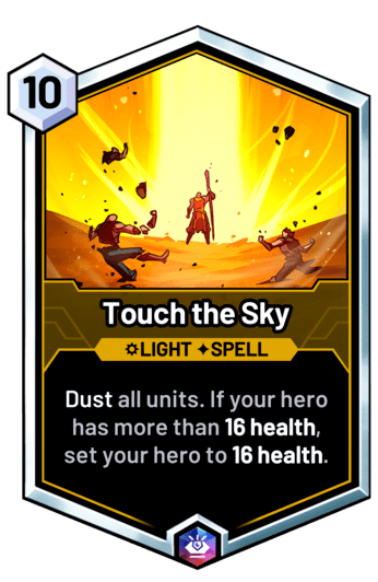 Touch the Sky - Dust all units. If your hero has more than 16 health, set your hero to 16 health.