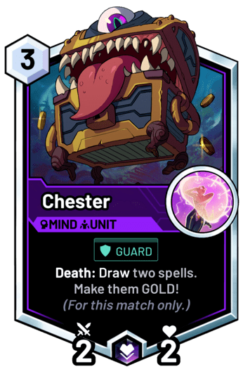 Chester - Death: Draw two spells. Make them GOLD!  (For this match only.)