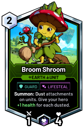 Broom Shroom - Summon: Dust attachments on units. Give your hero +1 health for each dusted.