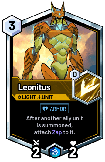 Leonitus - After another ally unit is summoned,
attach Zap to it.