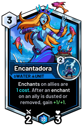Encantadora - Enchants on allies are 1 cost. After an enchant on an ally is dusted or removed, gain +1/+1.