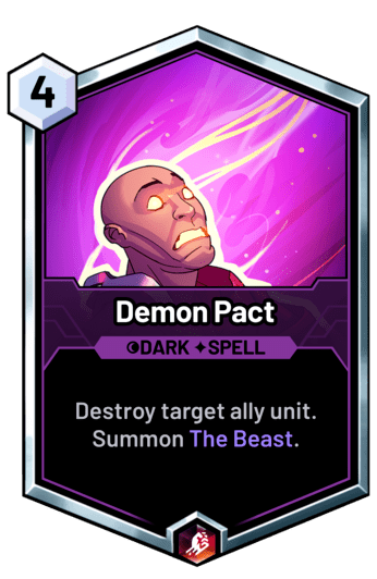 Demon Pact - Destroy target ally unit. Summon The Beast.