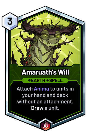 Amaruath's Will - Attach Anima to units in your hand and deck without an attachment. Draw a unit.