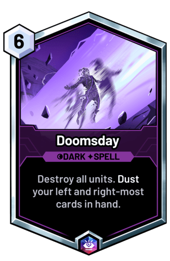 Doomsday - Destroy all units. Dust your left and right-most cards in hand.