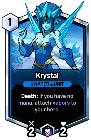 Krystal - Death: If you have no mana, attach Vapors to your hero.