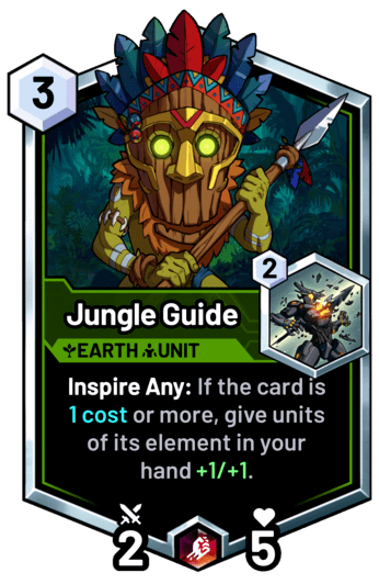 Jungle Guide - Inspire Any: If the card is 1 cost or more, give units of its element in your hand +1/+1.