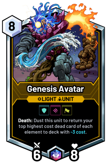 Genesis Avatar - Death: Dust this unit to return your top highest cost dead card of each element to deck with -3 cost.