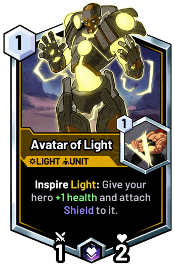 Avatar of Light - Inspire Light: Give your hero +1 health and attach Shield to it.
