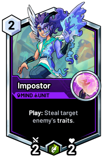 Impostor - Play: Steal target enemy's traits.