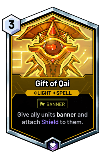 Gift of Qai - Give ally units banner and attach Shield to them.