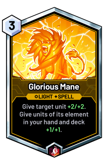Glorious Mane - Give target unit +2/+2. Give units of its element in your hand and deck +1/+1.