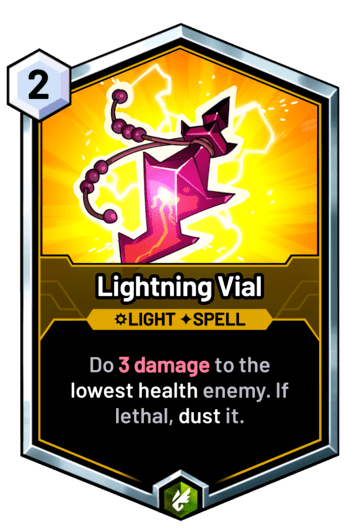 Lightning Vial - Do 3 damage to the lowest health enemy. If lethal, dust it.