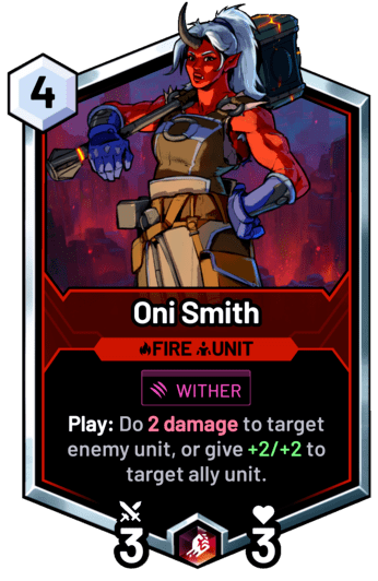 Oni Smith - Play: Do 2 damage to target enemy unit, or give +2/+2 to target ally unit.