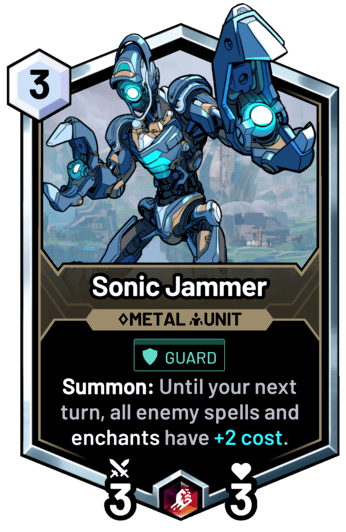 Sonic Jammer - Summon: Until your next turn, all enemy spells and enchants have +2 cost.