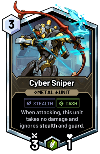 Cyber Sniper - When attacking, this unit takes no damage and ignores stealth and guard.