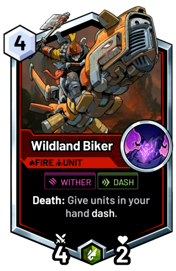 Wildland Biker - Death: Give units in your hand dash.