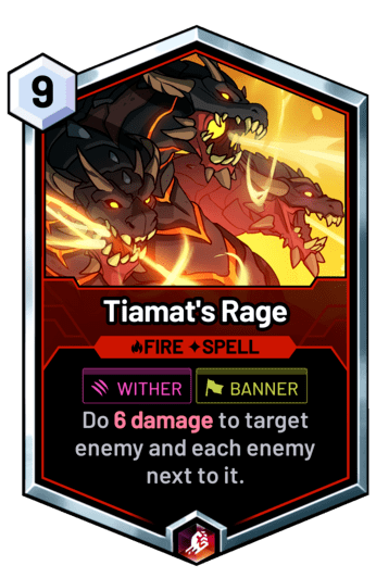 Tiamat's Rage - Do 6 damage to target enemy and each enemy next to it.