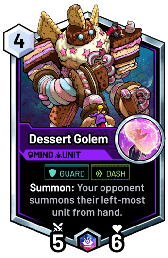 Dessert Golem - Summon: Your opponent summons their left-most unit from hand.