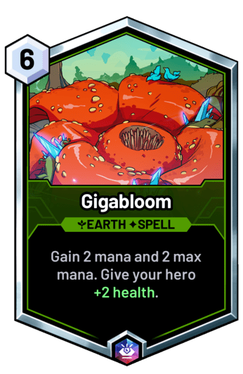 Gigabloom - Gain 2 mana and 2 max mana. Give your hero +2 health.