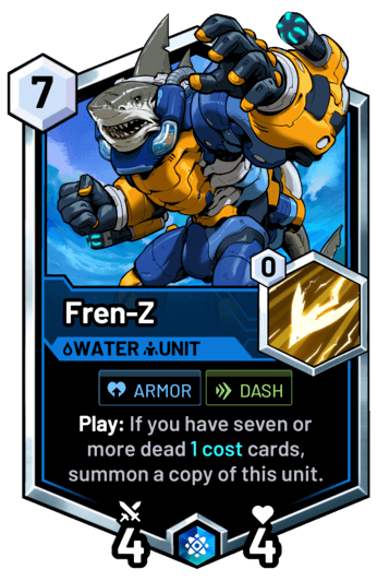 Fren-Z - Play: If you have seven or more dead 1 cost cards, summon a copy of this unit.