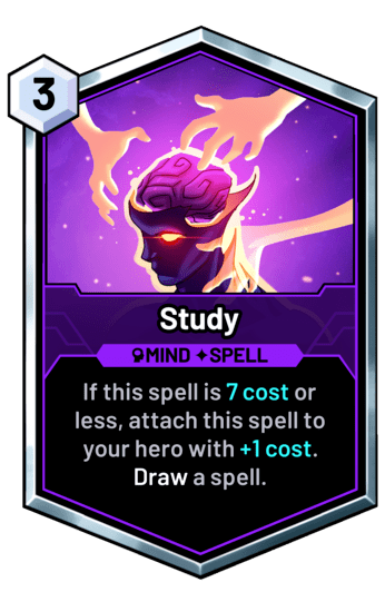 Study - If this spell is 7 cost or less, attach this spell to your hero with +1 cost.  Draw a spell.