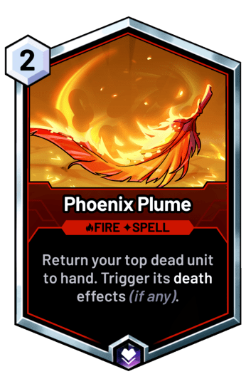 Phoenix Plume - Return your top dead unit to hand. Trigger its death effects (if any).