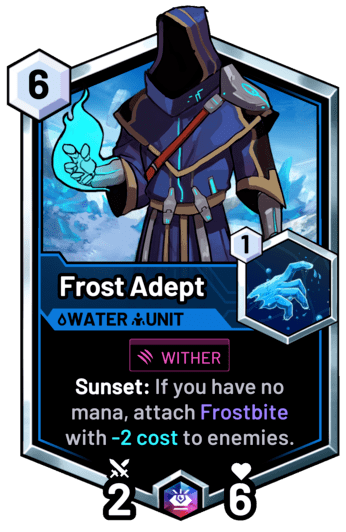 Frost Adept - Sunset: If you have no mana, attach Frostbite with -2 cost to enemies.